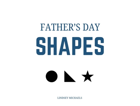 Livro Fathers Day Shapes de Lindsey Michaels (Inglês)