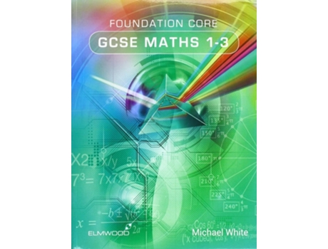 Livro Foundation Core GCSE Maths 1-3 de Michael White (Inglês)