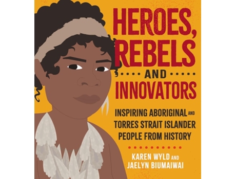 Livro Heroes, Rebels and Innovators de Karen Wyld (Inglês - Capa Dura)