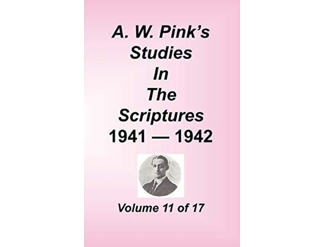 Livro A. W. Pinks Studies In The Scriptures, Volume 11 De Arthur W Pink (inglês - Capa Dura)