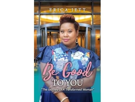 Livro Be Good to You quotThe Journey Of A Transformed Womanquot de Erica Jett (Inglês)