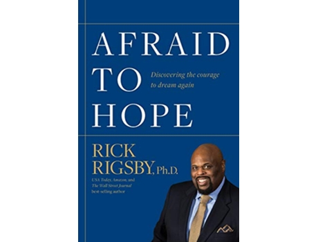 Livro Afraid to Hope Discovering the courage to dream again de Rick Rigsby (Inglês)