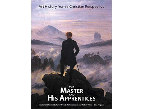 Livro The Master and His Apprentices: Art History from a Christian Perspective de Gina Ferguson (Inglês)