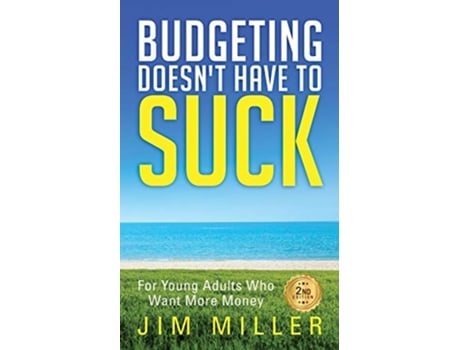 Livro Budgeting Doesnt Have to Suck For Young Adults Who Want More Money de Jim Miller (Inglês)