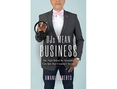 Livro DJs Mean Business One Night Behind the Turntables Can Spin Your Companys Success de Amani Roberts (Inglês)