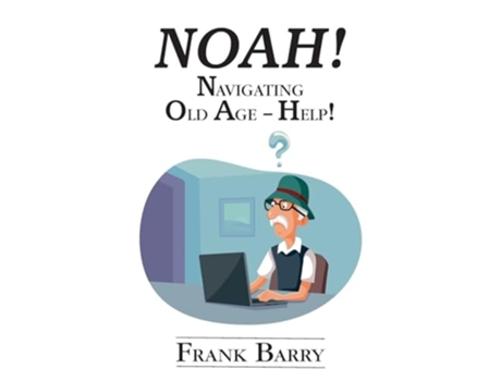 Livro NOAH! Navigating Old Age - Help! de Frank Barry (Inglês)