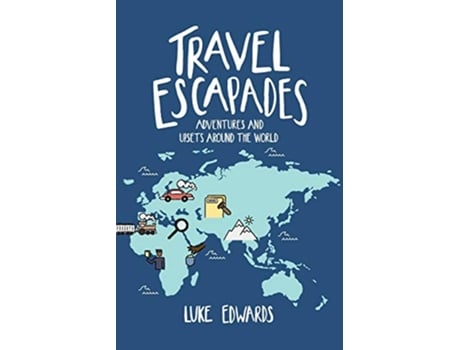 Livro Travel Escapades Adventures and upsets around the World de Luke William Edwards (Inglês)