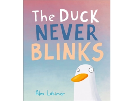 Livro The Duck Never Blinks de Latimer e Alex (Inglês - Capa Dura)