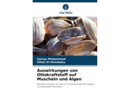Livro Auswirkungen von Ottokraftstoff auf Muscheln und Algen de Samya Mohammad (Inglês)