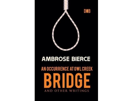 Livro An Occurrence At Owl Creek Bridge And Other Writings De Ambrose Bierce (inglês)