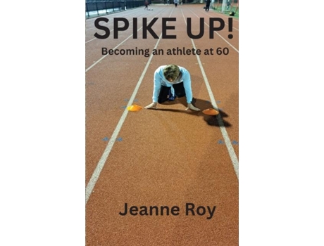 Livro Spike Up! Becoming an athlete at 60 de Roy, Jeanne et al. (Inglês)