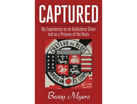 Livro Captured My Experiences as an Ambulance Driver and as a Prisoner of the Nazis de Bessy Myers (Inglês)