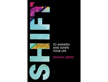 Livro Shift To Awaken And Ignite Your Life! De Serro, Dinavia Et Al. (inglês)