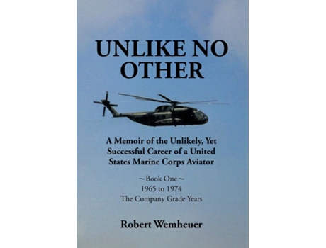 Livro Unlike No Other A Memoir Of The Unlikely, Yet Successful Career Of A United States Marine Corps Aviator De Robert Wemheuer (inglês)