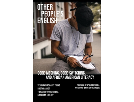 Livro Other Peoples English Code-meshing, Code-switching, And African American Literacy De Vershawn Ashanti Young (inglês)