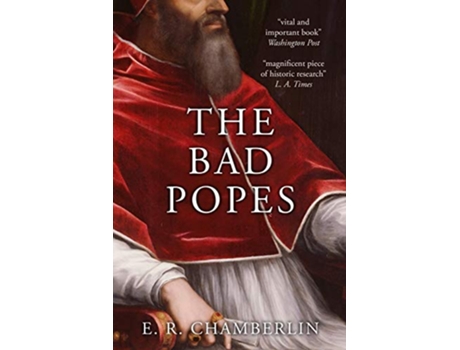 Livro The Bad Popes The Mad Bad and Ugly of Italian History de ER Chamberlin (Inglês)