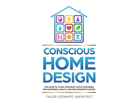 Livro Conscious Home Design The Guide to Living Your Best Life by Designing for Happiness Health and Relationship Success de Talor Stewart (Inglês)