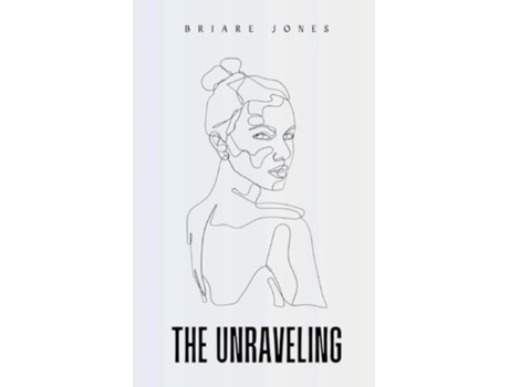 Livro The Unraveling de Briare Jones (Inglês)