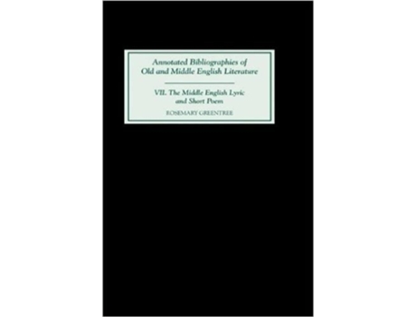 Livro The Middle English Lyric and Short Poem Annotated Bibliographies 7 Volume 7 de Rosemary Greentree (Inglês - Capa Dura)