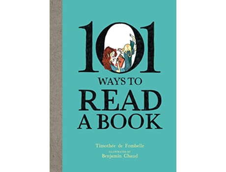 Livro 101 Ways To Read A Book de Timothée de Fombelle (Inglês - Capa Dura)