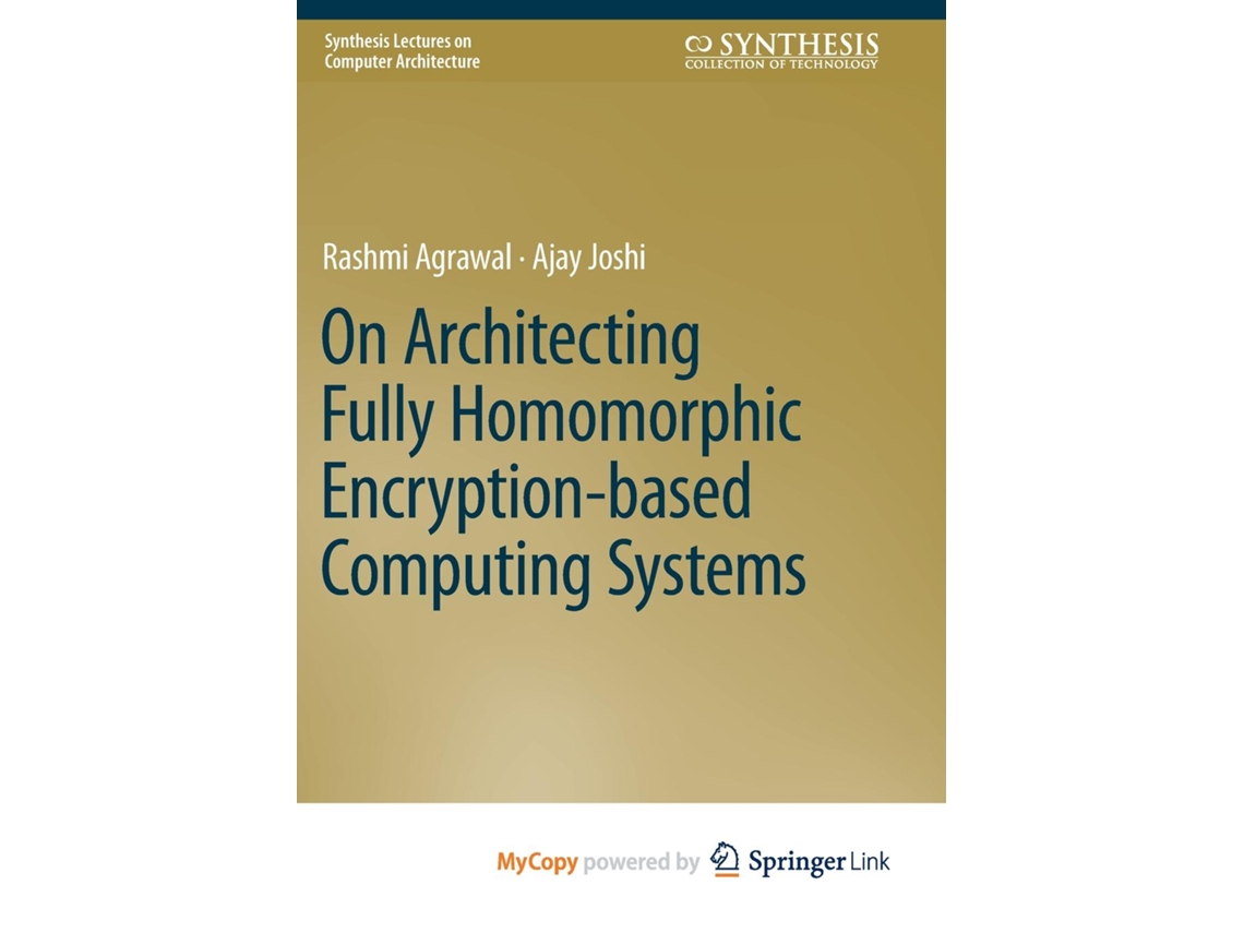 Livro On Architecting Fully Homomorphic Encryption-based Computing Systems de Rashmi Agrawal (Inglês)