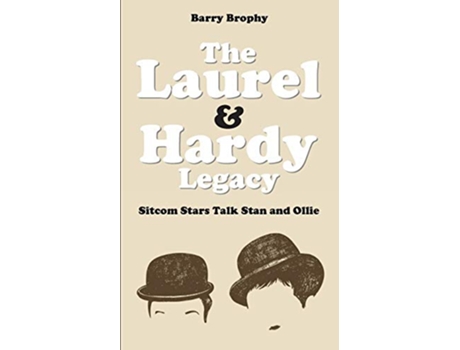 Livro The Laurel and Hardy Legacy Sitcom Stars Talk Stan and Ollie de Barry Brophy (Inglês)