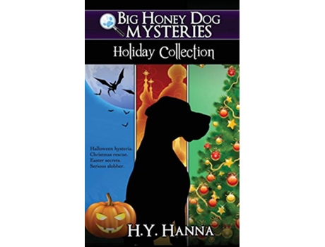 Livro Big Honey Dog Mysteries HOLIDAY COLLECTION Halloween Christmas Easter compilation de H y Hanna (Inglês)
