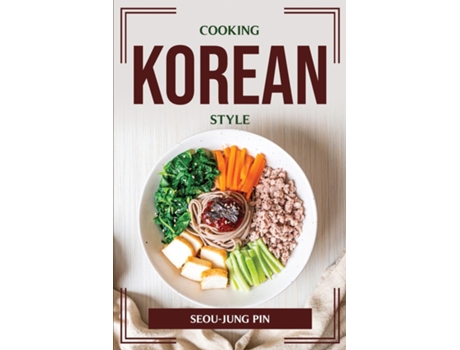 Livro Cooking Korean Style De Seou-jung Pin (inglês)