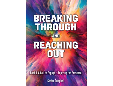 Livro Breaking Through And Reaching Out A Call To Engage - Enjoying The Presence De Gordon Campbell (inglês)