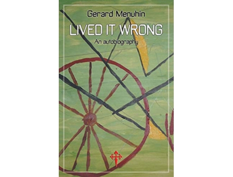 Livro Lived It Wrong An Autobiography de Gerard Menuhin (Inglês)