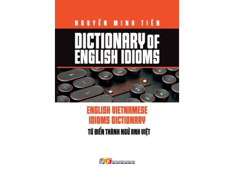 Livro Dictionary of Idioms de Nguy?n Minh Ti?n, et al. (Inglês)