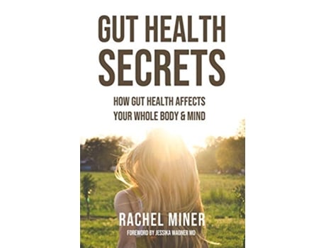 Livro Gut Health Secrets How Gut Health Affects Your Whole Body Mind de Rachel Miner (Inglês)