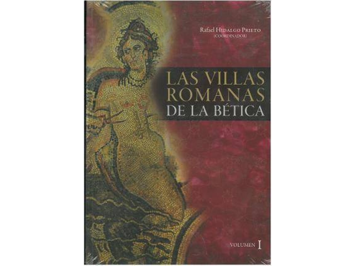 Livro Las villas romanas de la Bética de Abreviado Por Rafael Hidalgo Prieto (Espanhol)