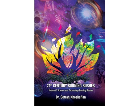 Livro 21st Century Burning Bushes Volume II Science and Technology Burning Bushes de Dr Setrag Khoshafian (Inglês)