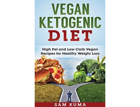 Livro Vegan Ketogenic Diet High Fat and Low Carb Vegan Recipes for Weight Loss de Sam Kuma (Inglês)