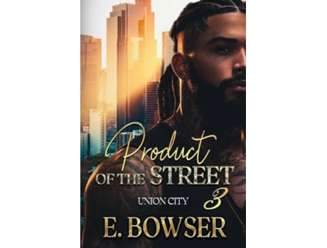 Livro Product Of The Street Union City Book 3 de E Bowser (Inglês)