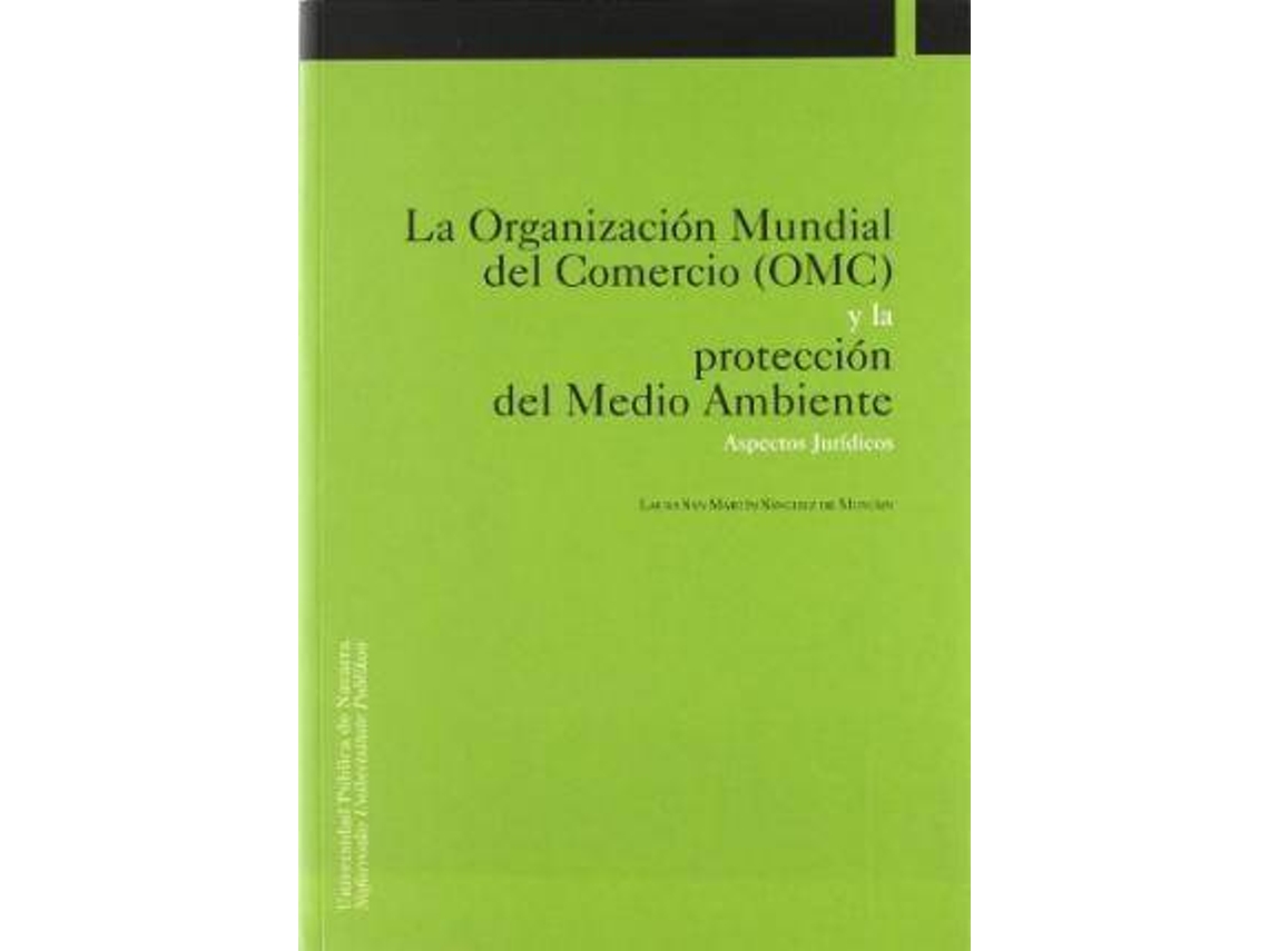 Livro La Organización Mundial Del Comercio Y La Protección Del Medio Ambiente de Laura San Martín Sánchez de Muniáin (Espanhol)