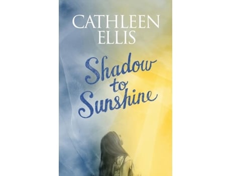 Livro Shadow To Sunshine De Ellis, Cathleen Et Al. (inglês)