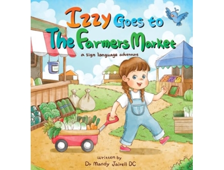 Livro Izzy goes to the Farmers Market A Sign Language Adventure for Babies and Toddlers de Mandy J Jairell (Inglês - Capa Dura)