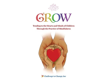 Livro GROW Tending to the Hearts and Minds of Children Through the Practice of Mindfulness de Julie Strittmatter, Melissa Hyde et al. (Inglês)