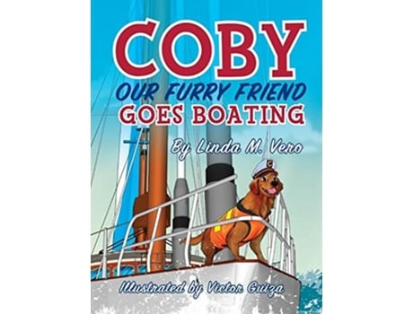 Livro Coby Our Furry Friend Goes Boating De Linda M Vero (inglês - Capa Dura)