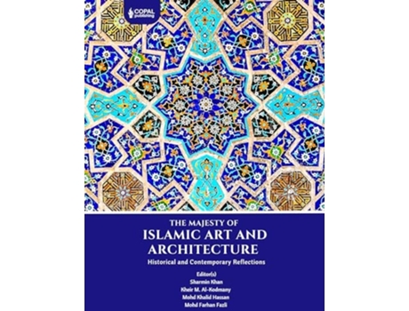 Livro The Majesty of Islamic Art and Architecture de Sharmin Khan, Mohd Khalid Hassan et al. (Inglês)