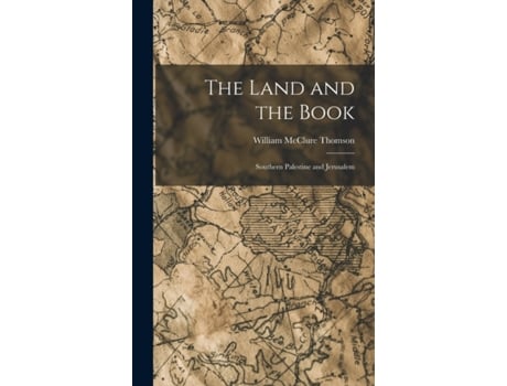 Livro The Land and the Book: Southern Palestine and Jerusalem William McClure Thomson (Inglês)