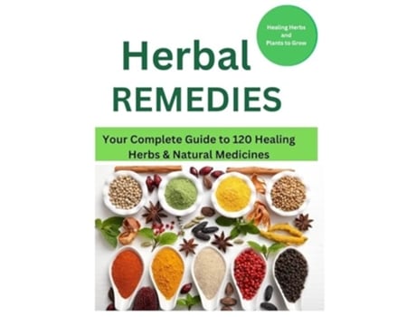 Livro Herbal Remedies Your Complete Guide to 120 Healing Herbs Healing Herbs and plants to grow de Mark Fox (Inglês)