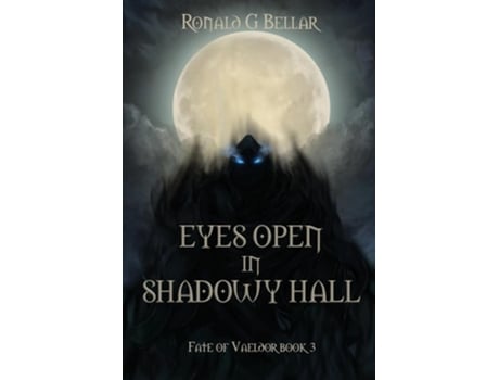 Livro Eyes Open In Shadowy Hall Fate of Vaeldor Book 3 de Ronald Bellar (Inglês)