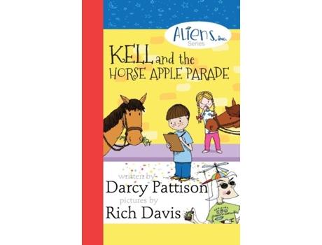 Livro Kell And The Horse Apple Parade Aliens, Inc. Chapter Book Series, Book 2 De Darcy Pattison (inglês)