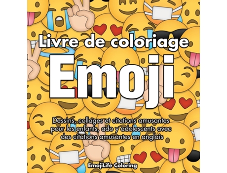 Livro Livre De Coloriage Emoji Dessins, Collages Et Citations Amusantes Pour Les Enfants, Ado Y Adolescents De Emojilife Coloring (inglês)