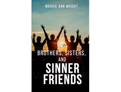 Livro Brothers, Sisters, and Sinner Friends de Margie Ann Wright (Inglês)