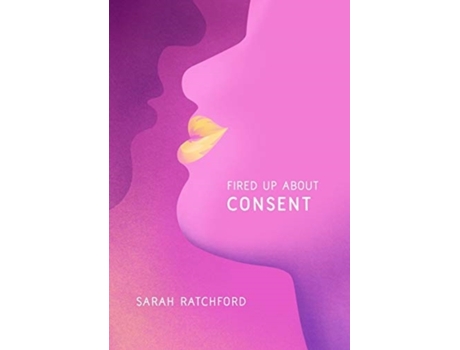 Livro fired up about consent de sarah ratchford (inglês)