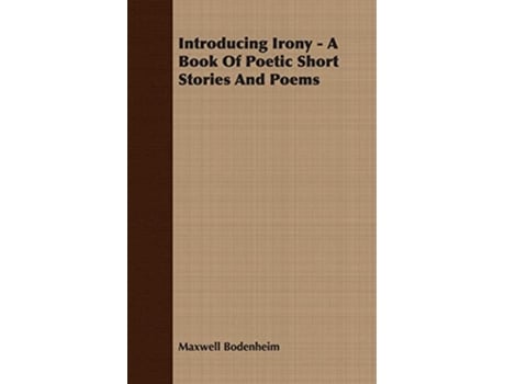 Livro Introducing Irony A Book Of Poetic Short Stories And Poems de Maxwell Bodenheim (Inglês)